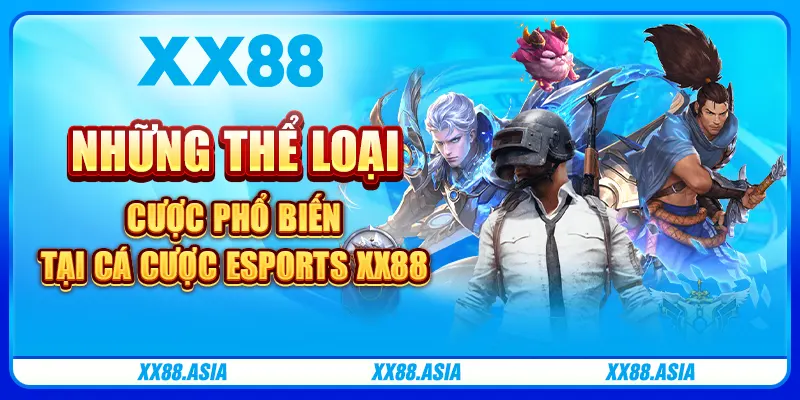 Những thể loại cược phổ biến tại cá cược Esports XX88